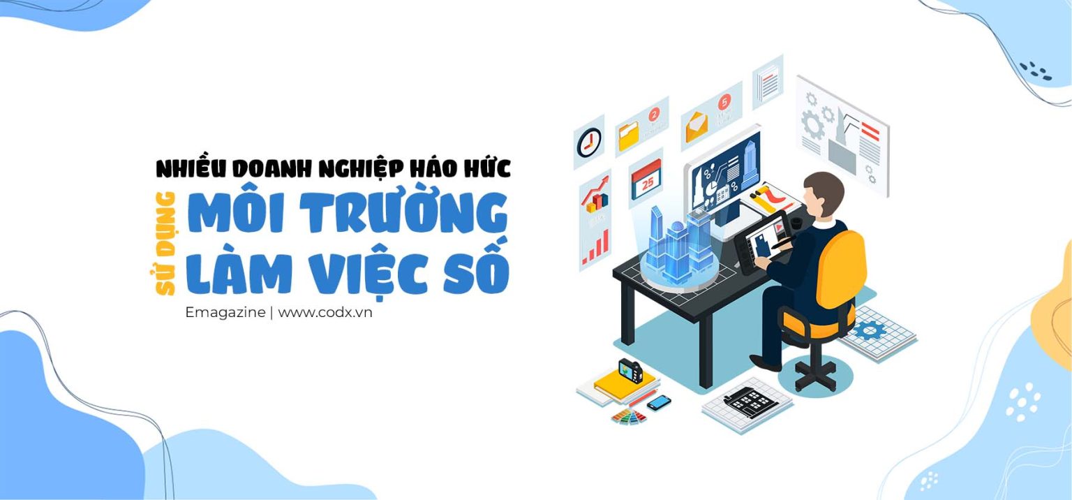 Nhiều doanh nghiệp háo hức sử dụng môi trường làm việc số - CoDX